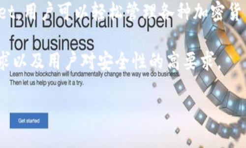 TPWallet是由TP钱包团队创建的一款数字钱包应用，主要用于处理和管理加密资产。TP钱包致力于为用户提供安全、便捷的数字货币存储和交易服务。通过TPWallet，用户可以轻松管理各种加密货币，包括主流的比特币（BTC）、以太坊（ETH）、以及其他多种代币。此外，TPWallet还支持去中心化的交易和各种区块链应用，使用户能够在一个平台上完成多种操作。

TPWallet的核心理念是保护用户资产的安全，同时提供简单易用的界面，以帮助新手用户快速上手。团队通过不断更新和钱包的功能，力求满足不断变化的市场需求以及用户对安全性的高要求。

如果您想了解更多关于TPWallet的信息，建议访问他们的官方网站或者查看相关的社区讨论，以获取最新的动态和功能介绍。